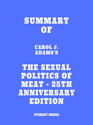 cover image of Summary of Carol J. Adams's the Sexual Politics of Meat--25th Anniversary Edition